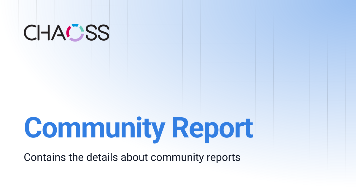 Community Report | CHAOSS Community Handbook